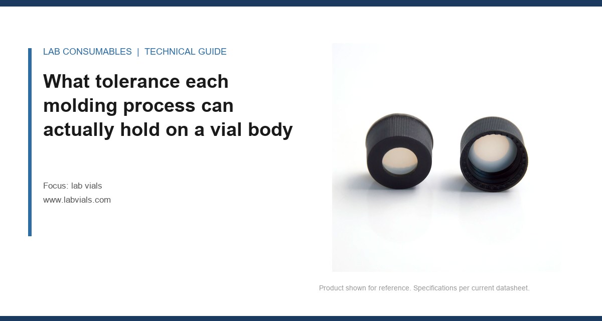 What tolerance each molding process can actually hold on a vial body