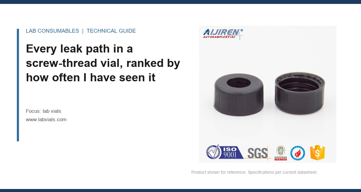 Every leak path in a screw-thread vial, ranked by how often I have seen it